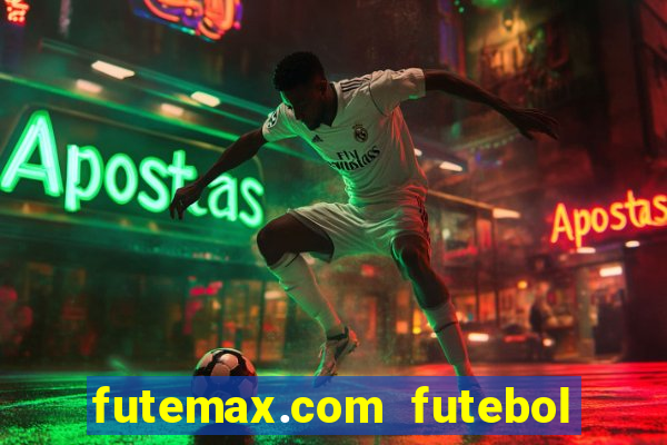 futemax.com futebol ao vivo